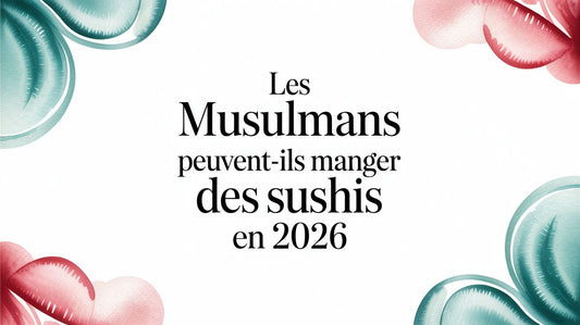 Sushis halal : guide complet 2026 pour les musulmans