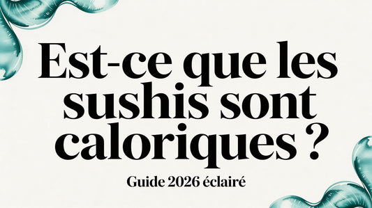 Est ce que les sushis sont caloriques ? Guide éclairé