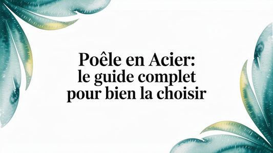 Poêle en acier: Le guide complet pour bien la choisir Smarty Chef