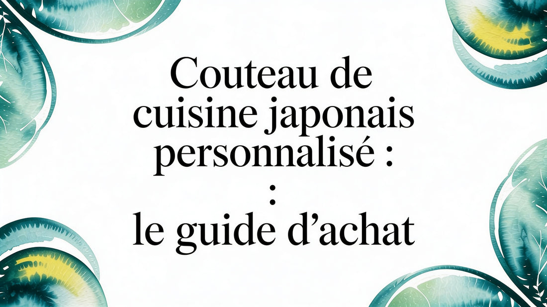 Couteau cuisine japonais personnalisé : Le guide d'achat Smarty Chef