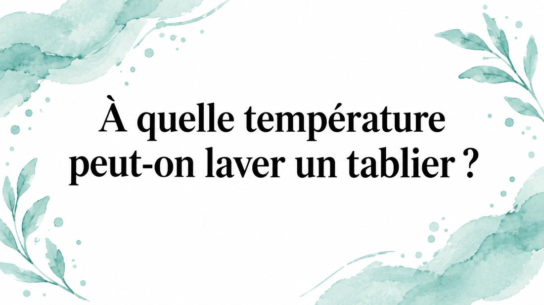 À quelle température peut-on laver un tablier ? Smarty Chef