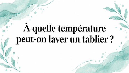 À quelle température peut-on laver un tablier ? Smarty Chef