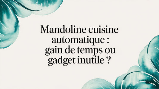 Mandoline cuisine automatique : gain de temps ou gadget inutile ?