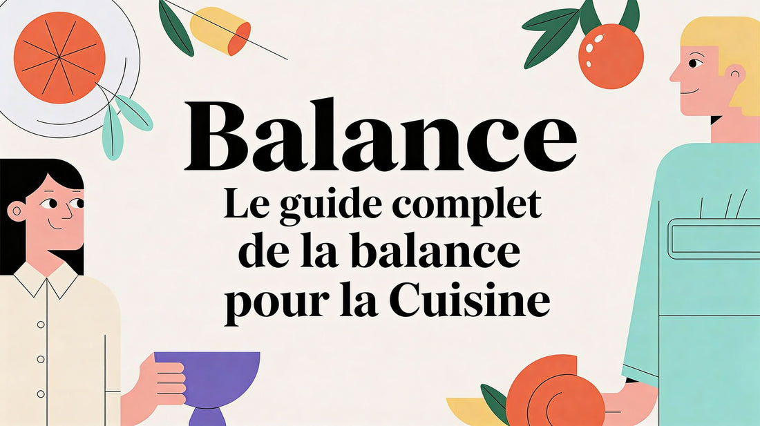 Le guide complet de la balance pour la cuisine