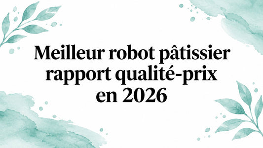 Meilleur robot pâtissier rapport qualité-prix en 2026 Smarty Chef