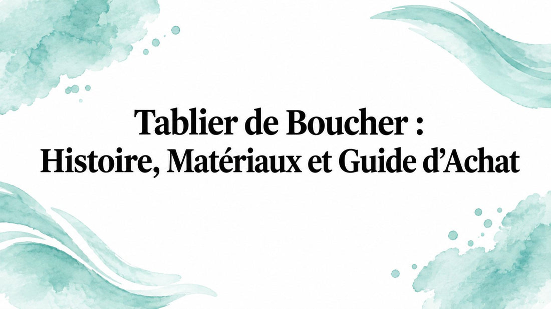 Tablier de Boucher : Histoire, Matériaux et Guide d’Achat Smarty Chef