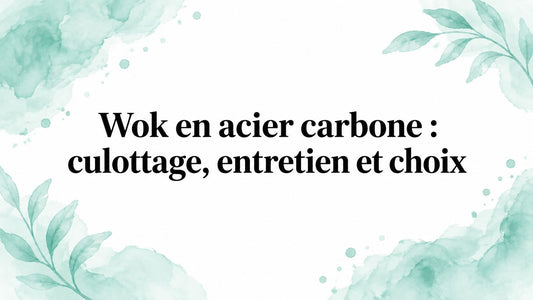 Wok en acier carbone : culottage, entretien et choix
