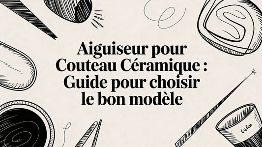 Aiguiseur pour couteau ceramique : guide pour choisir le bon modèle Smarty Chef