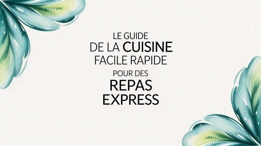 Le guide de la cuisine facile rapide pour des repas express