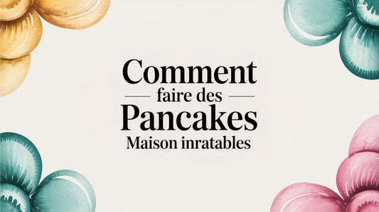 Comment faire des pancakes maison inratables Smarty Chef
