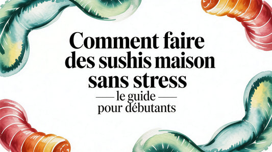 Comment faire des sushi maison sans stress le guide pour débutants