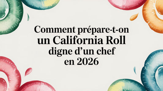 Comment prépare-t-on un California roll digne d'un chef 