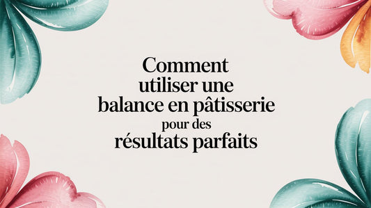 Comment utiliser une balance en pâtisserie pour des résultats parfaits