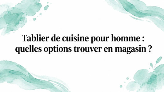 Tablier de cuisine pour homme : quelles options trouver en magasin ?