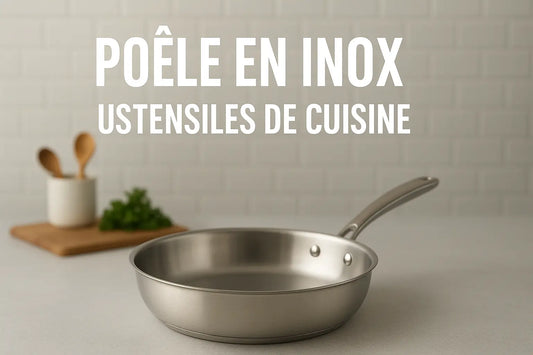 Guide Poêle inox : tout savoir pour bien choisir et cuisiner comme un chef