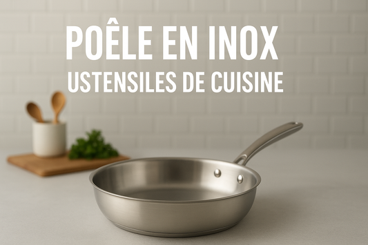Guide Poêle inox : tout savoir pour bien choisir et cuisiner comme un chef