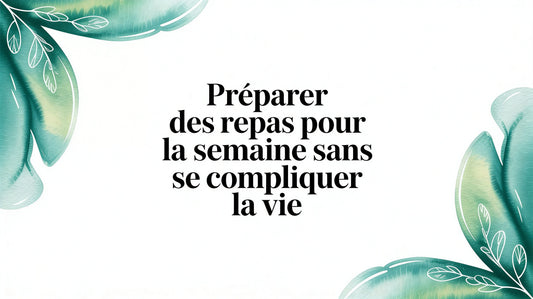 Préparer des repas pour la semaine sans se compliquer la vie Smarty Chef