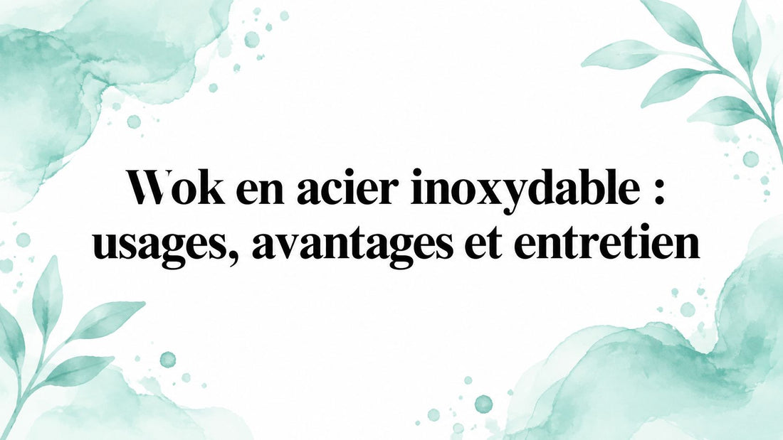 Wok en acier inoxydable : usages, avantages et entretien