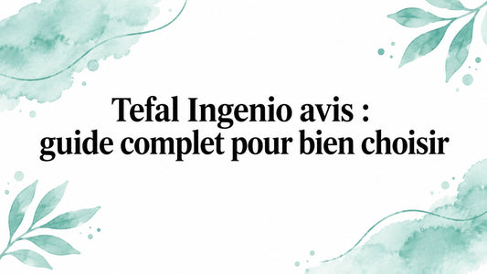 Tefal Ingenio avis : guide complet pour bien choisir Smarty Chef