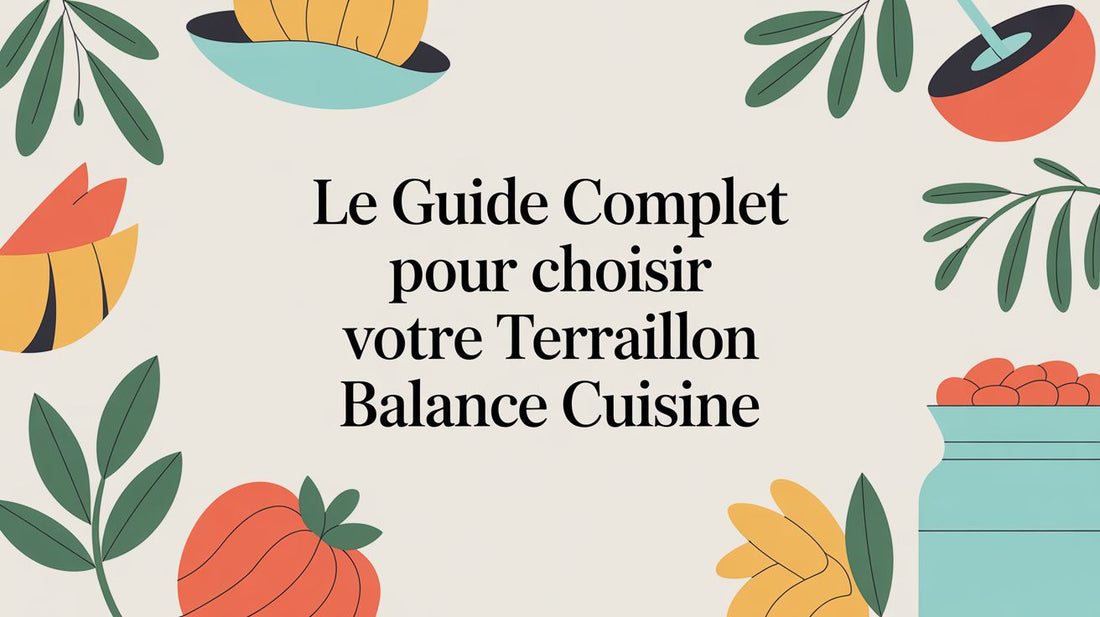 Le guide complet pour choisir votre Terraillon balance cuisine