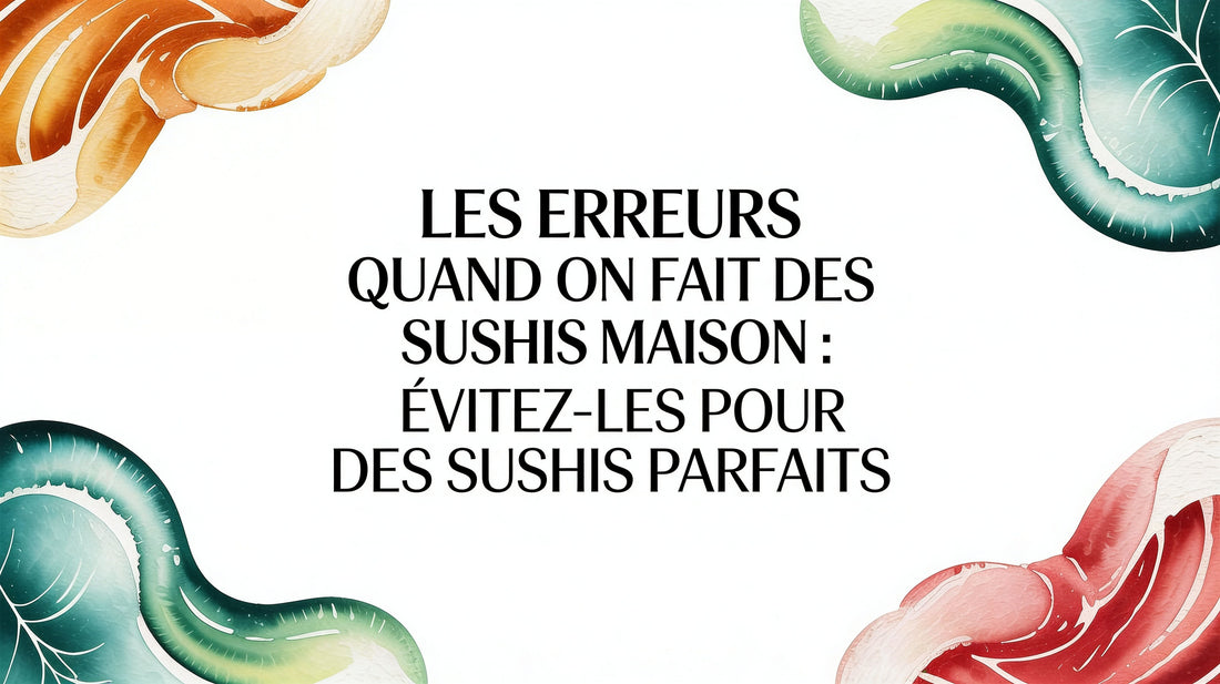 Les erreurs quand on fait des sushi maison : évitez-les pour des sushis parfaits