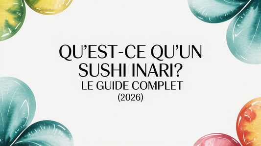 Qu'est-ce qu'un sushi inari? Le guide complet (2026)