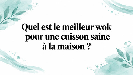 Quel est le meilleur wok pour une cuisson saine à la maison ?
