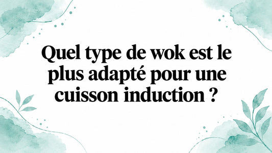 Quel type de wok est le plus adapté pour une cuisson induction ?