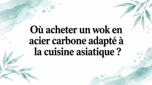 Où acheter un wok en acier carbone adapté à la cuisine asiatique ?