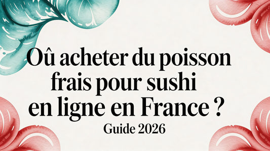Où acheter du poisson frais pour sushi en ligne en France ? Le Guide Complet 