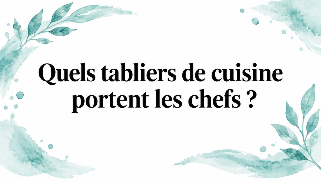 Quels tabliers de cuisine portent les chefs ?