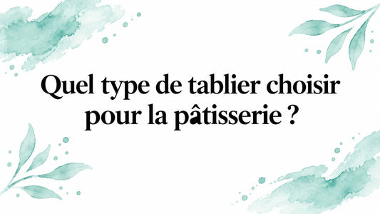 Quel type de tablier choisir pour la pâtisserie ? Smarty Chef