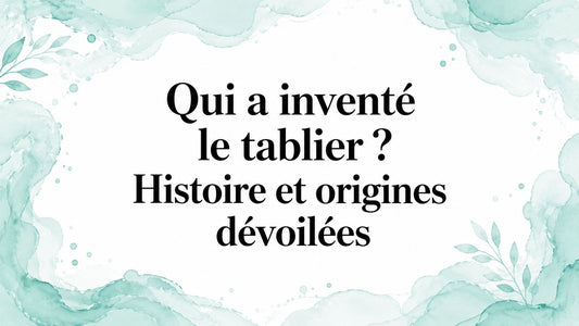 Qui a inventé le tablier ? Histoire et origines dévoilées Smarty Chef