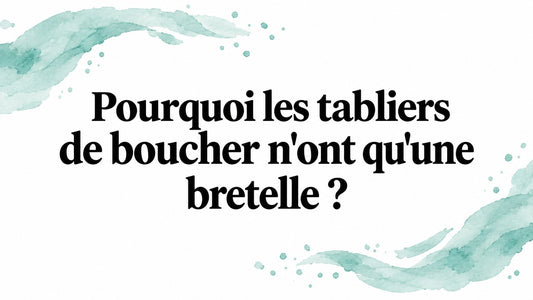 Pourquoi les tabliers de boucher n'ont qu'une bretelle ?